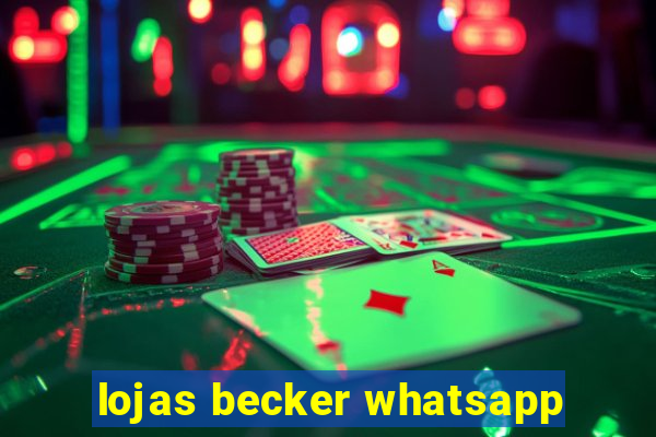 lojas becker whatsapp